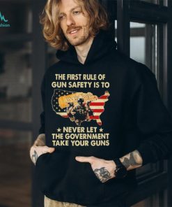 Men’s The first rule of gun safety is to never let the Government take your guns shirt