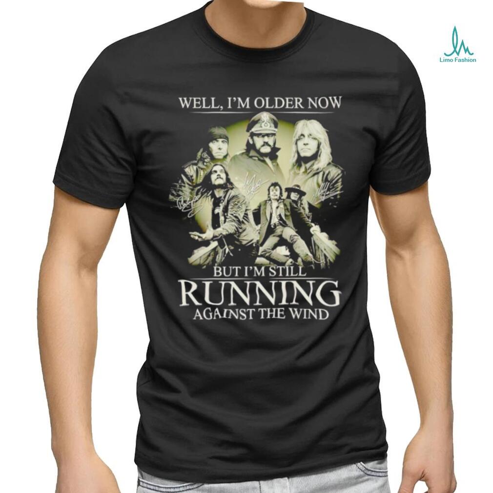 Men’s Well I’m older now but I’m still running against the wind shirt Men’s Well I’m older now but I’m still running against the wind shirt