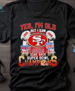 Men’s Yes I’m old but I saw 49ers back 2 back Super Bowl Champions shirt