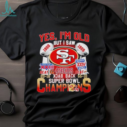 Men’s Yes I’m old but I saw 49ers back 2 back Super Bowl Champions shirt