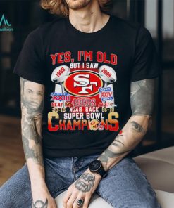 Men’s Yes I’m old but I saw 49ers back 2 back Super Bowl Champions shirt