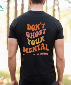 Mental Health Halloween Ghost Tshirt Design Dont Ghost Your Mental Health Spooky Season Crewneck T Shirt