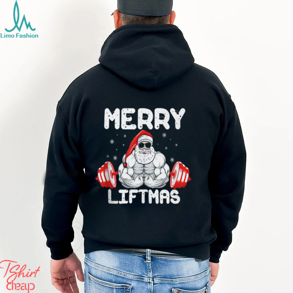 Merry Liftmas Funny Santa Weight Lifting Gym Christmas Shirt Merry Liftmas Funny Santa Weight Lifting Gym Christmas Shirt