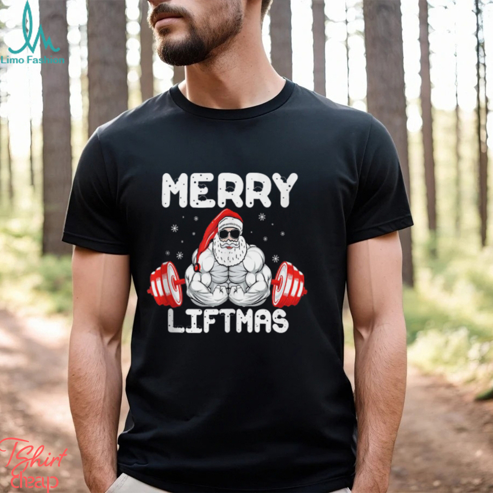Merry Liftmas Funny Santa Weight Lifting Gym Christmas Shirt Merry Liftmas Funny Santa Weight Lifting Gym Christmas Shirt