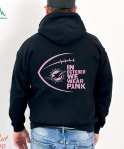 Miami Dolphins NFL In October We Wear Pink Shirt