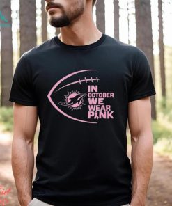 Miami Dolphins NFL In October We Wear Pink Shirt