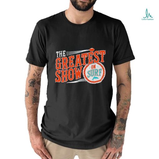 Miami Dolphins the greatest show on surf shirt