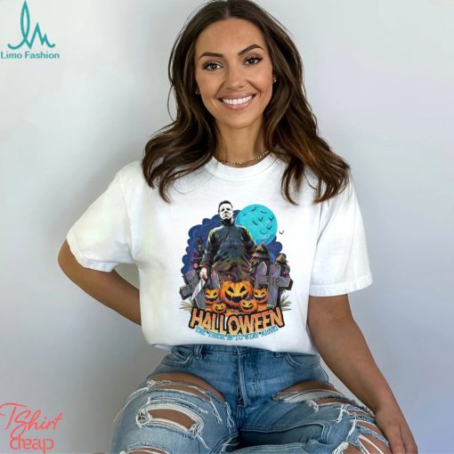 Michael Myers the trich is to stay alive Halloween shirt