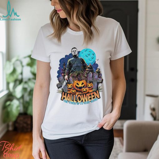 Michael Myers the trich is to stay alive Halloween shirt