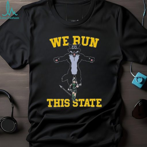 Michigan Beat Michigan State We Run This State Shirt