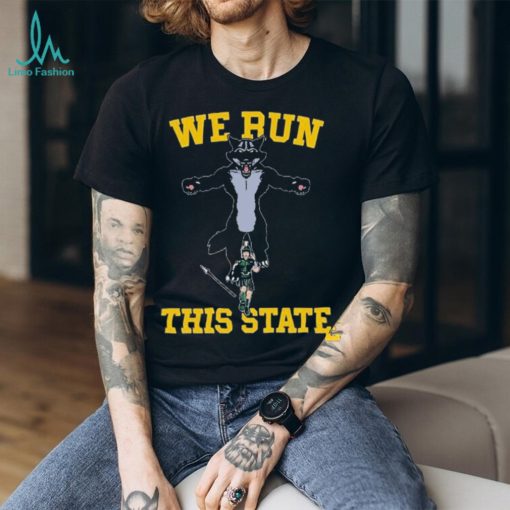 Michigan Beat Michigan State We Run This State Shirt