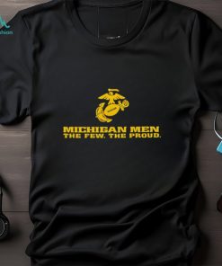 Michigan men the few the proud shirt