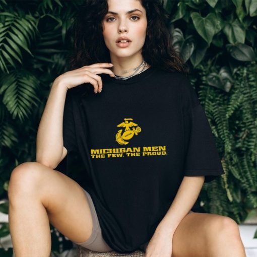 Michigan men the few the proud shirt