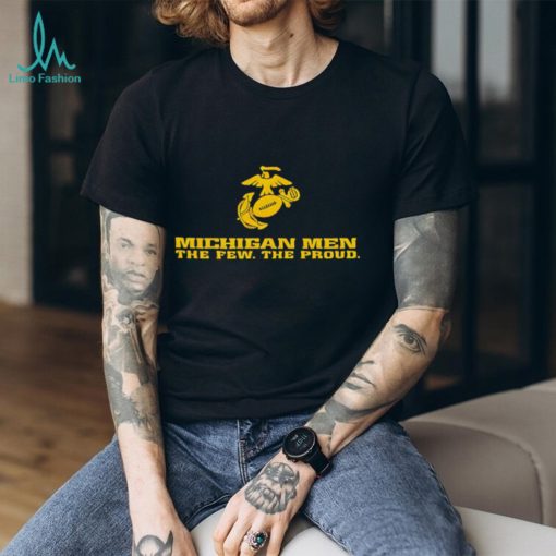 Michigan men the few the proud shirt
