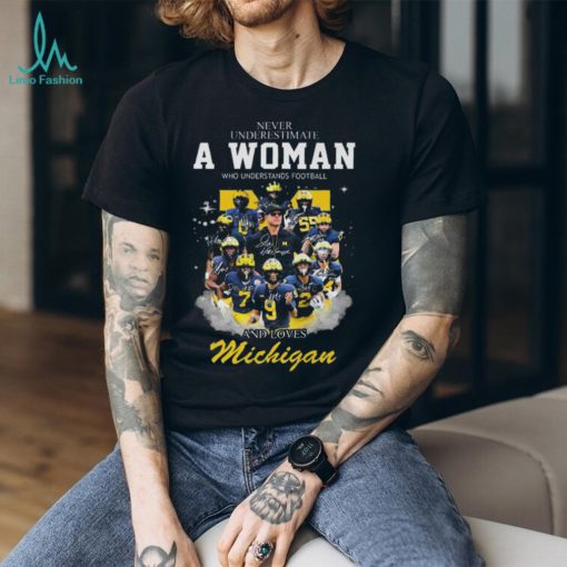 Michigan wolverine never underestimate a woman who understands football and loves michigan wolverines 2023 signatures shirt