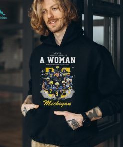 Michigan wolverine never underestimate a woman who understands football and loves michigan wolverines 2023 signatures shirt