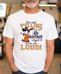 Mickey Mouse I’m Not Yelling I’m An Astros Girl We Just Talk Loud Shirt