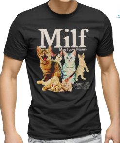 Mifl man I love felines shirt