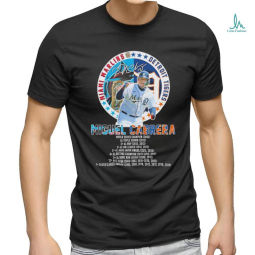 Miguel Cabrera Legend of Miami Marlins and Detroit Tigers signature 2023 shirt