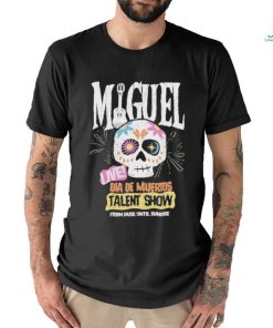 Miguel Live Dia De Muertos Talent Show shirt, hoodie, sweater, long sleeve and tank top Miguel Live Dia De Muertos Talent Show shirt