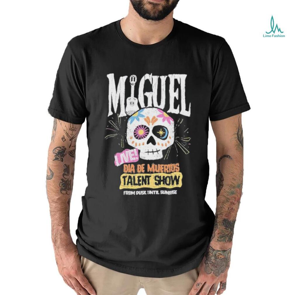 Miguel Live Dia De Muertos Talent Show shirt Miguel Live Dia De Muertos Talent Show shirt