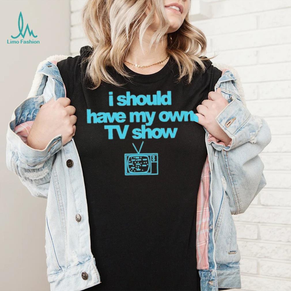 Miley Cyrus I Should Have My Own TV Show T Shirt Miley Cyrus I Should Have My Own TV Show T Shirt