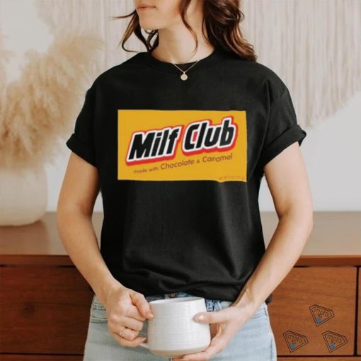 Milf Club Made With Chocolate And Caramel Shirt