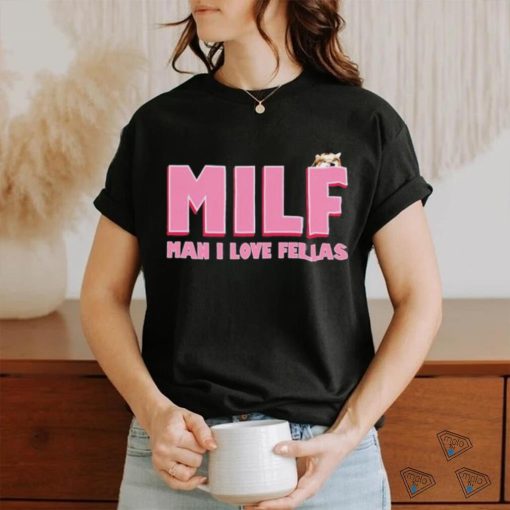 Milf Man I Love Fellas Kama Kamilia shirt