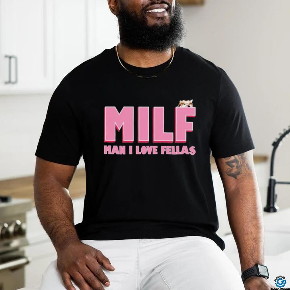 Milf Man I Love Fellas Kama Kamilia shirt - Limotees