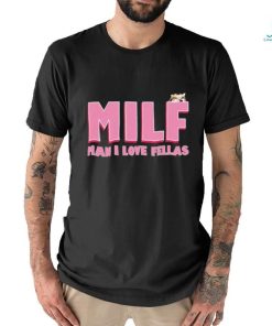 Milf Man I Love Fellas Kama Kamilia shirt