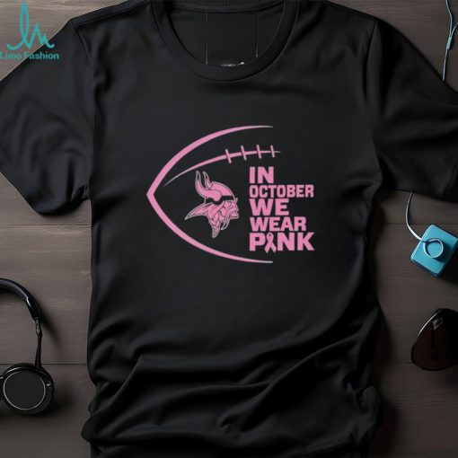 Minnesota Vikings in October we wear pink Breast Cancer Awareness shirt