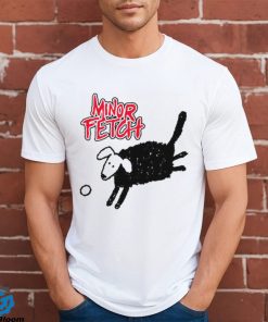 Minor Fetch Funny T Shirt