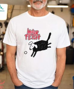 Minor Fetch Funny T Shirt
