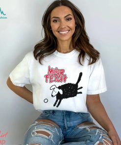 Minor Fetch Funny T Shirt