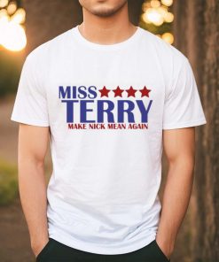 Miss Terry Make Nick Mean Again T Shirt
