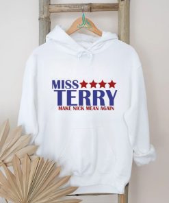 Miss Terry Make Nick Mean Again T Shirt