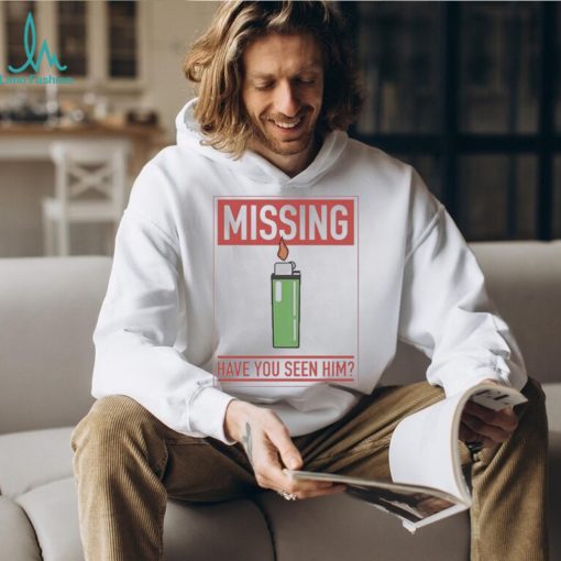 Missing Lighter Have You Seen Him Shirt