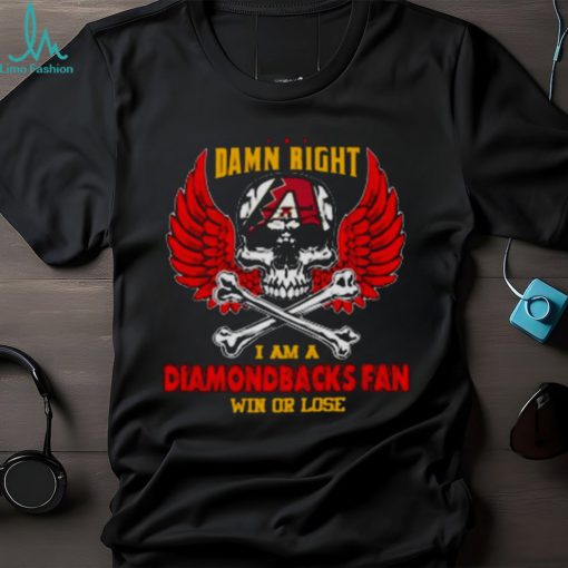 Mlb Damn Right I Am A Arizona Diamondbacks Win Or Lose Skull Baseball T shirt