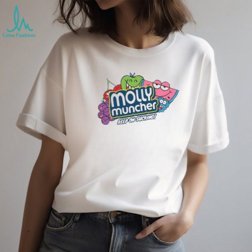 Molly Muncher Keep On Sucking Shirt