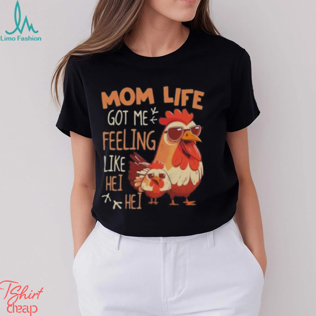 Mom Life Got Me Feeling Like Hei Hei – Funny Mother’s Day Chicken shirt Mom Life Got Me Feeling Like Hei Hei – Funny Mother’s Day Chicken shirt