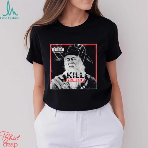 Morisdreadvale Snarky Gandalf kill yourself shirt