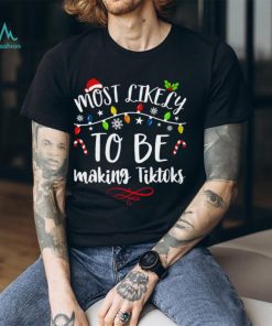 Most Like Ly Making Tiktoks T Shirt