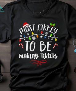 Most Like Ly Making Tiktoks T Shirt