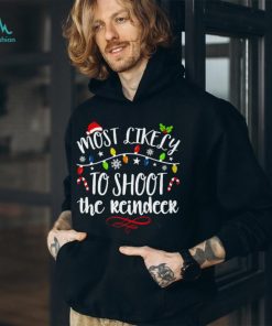 Most Like Ly To Shoot The Reindeer T Shirt