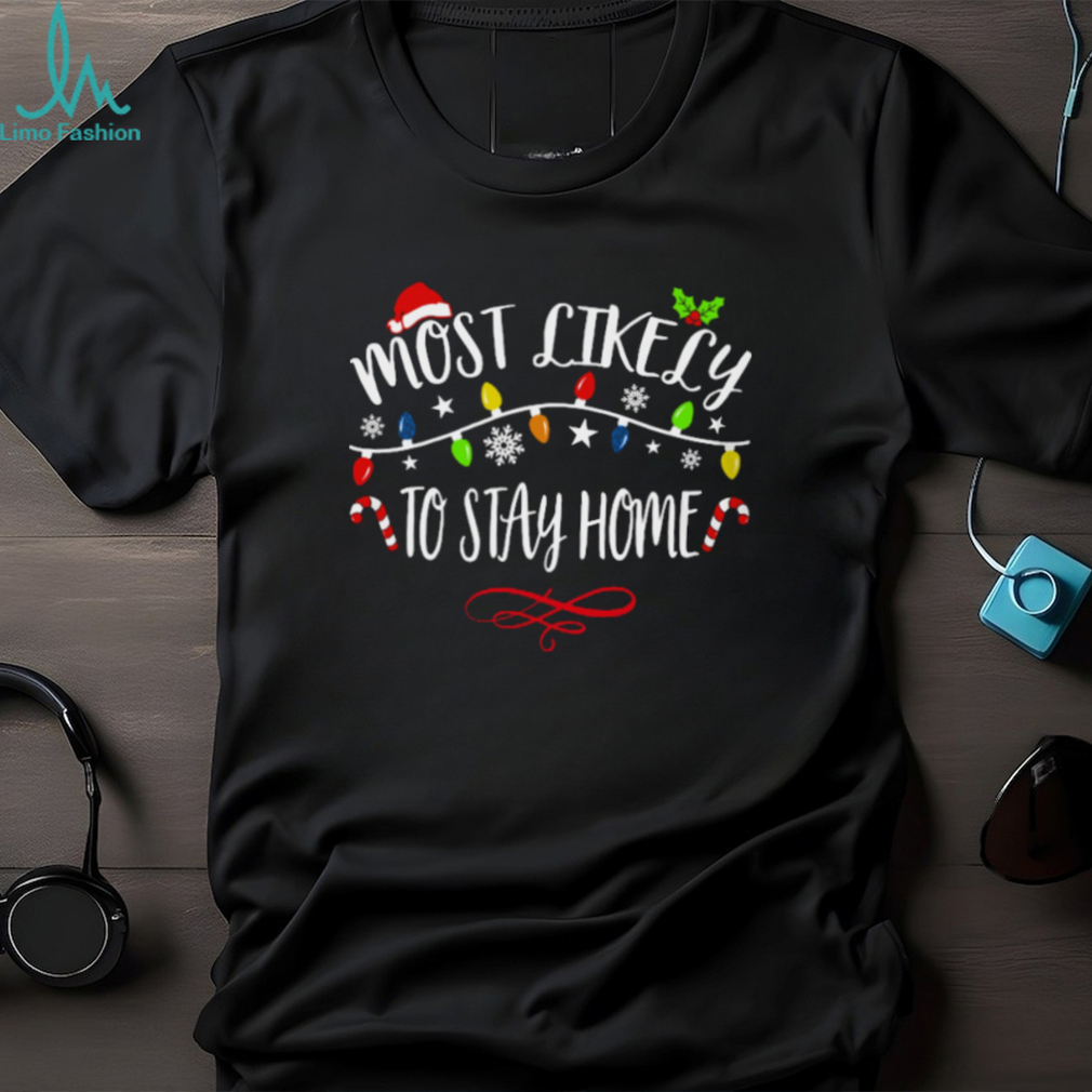 Most Like Ly To Stay Home T Shirt Most Like Ly To Stay Home T Shirt