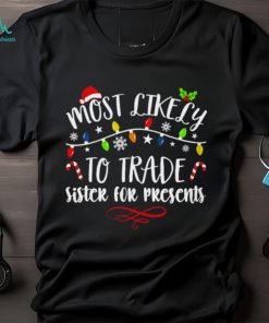 Most Like Ly Trade Sister For Presents T Shirt