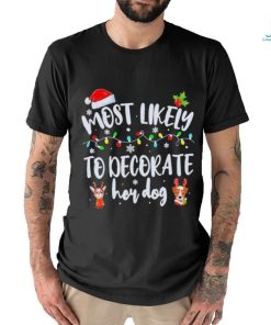 Most Likely To Decorate Her Dog Family Christmas Pajamas 2023 Shirt