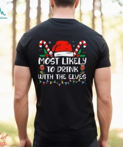 Most Likely To Drink With The Elves Funny Family Christmas Shirt, hoodie, sweater, long sleeve and tank top Most Likely To Drink With The Elves Funny Family Christmas Shirt