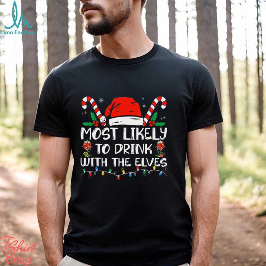 Most Likely To Drink With The Elves Funny Family Christmas Shirt Most Likely To Drink With The Elves Funny Family Christmas Shirt