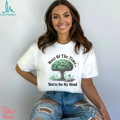 Most Of The Time You’re On My Mind Jeremy Zucker 2023 Shirt